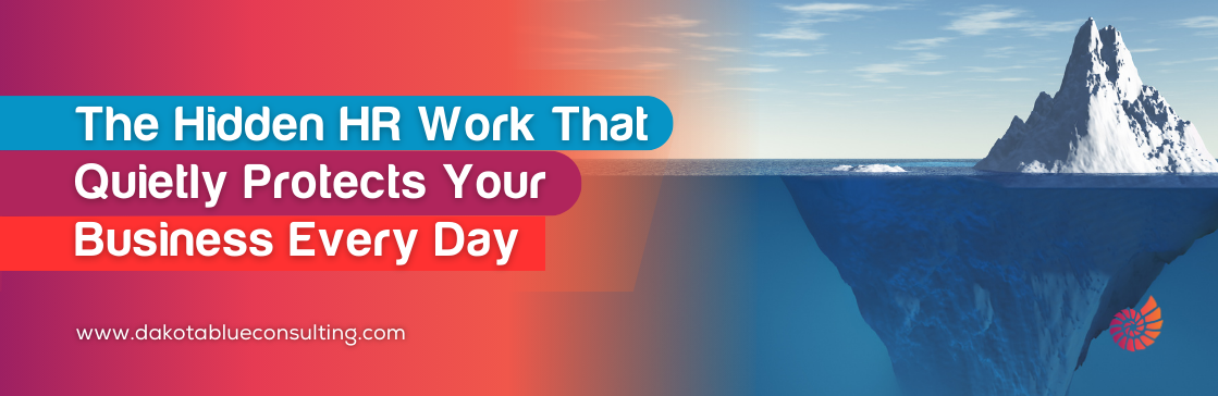 The Hidden HR Work That Quietly Protects Your Business Every Day