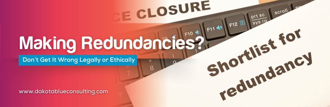Making Redundancies?Don’tGet It Wrong Legally or Ethically