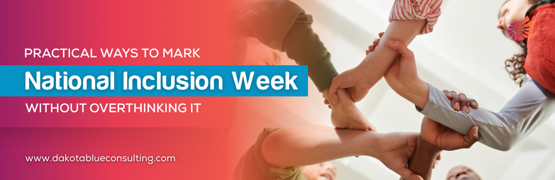Practical Ways to Mark National Inclusion Week Without Overthinking It